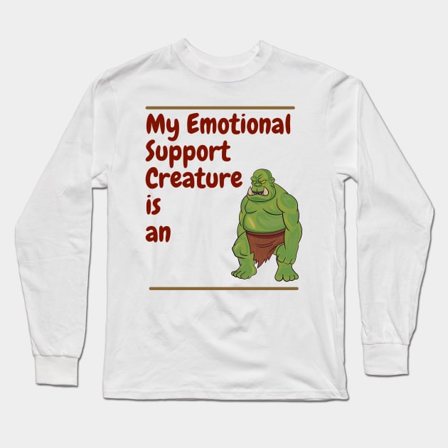 My Emotional Support Creature is an Orc Long Sleeve T-Shirt by SnarkSharks